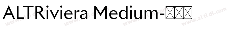ALTRiviera Medium字体转换 ALTRiviera Medium字体转换